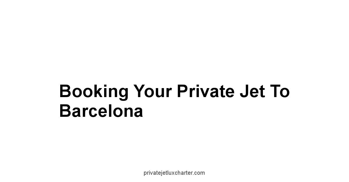 Booking Your Private Jet to Barcelona