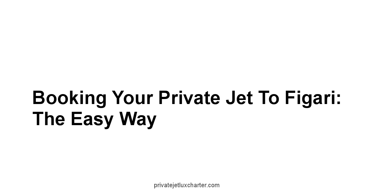 Booking Your Private Jet to Figari: The Easy Way