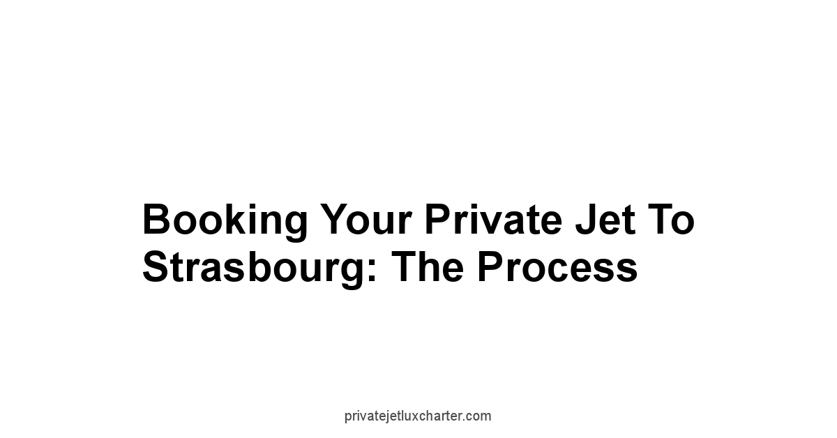 Booking Your Private Jet to Strasbourg: The Process