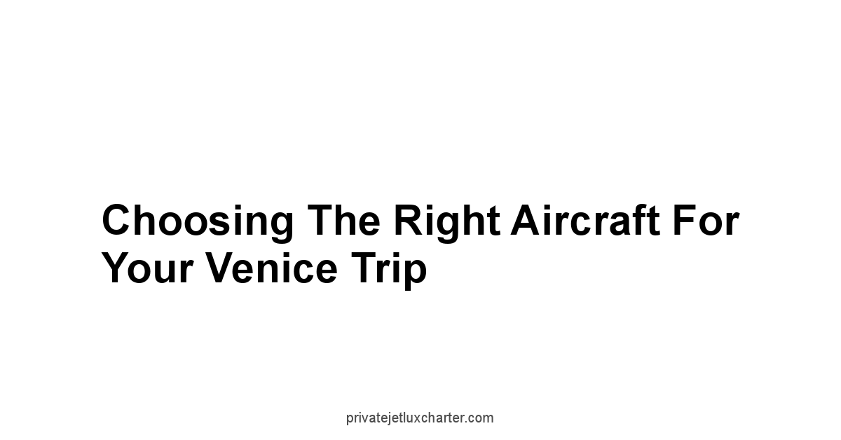 Choosing the Right Aircraft for Your Venice Trip