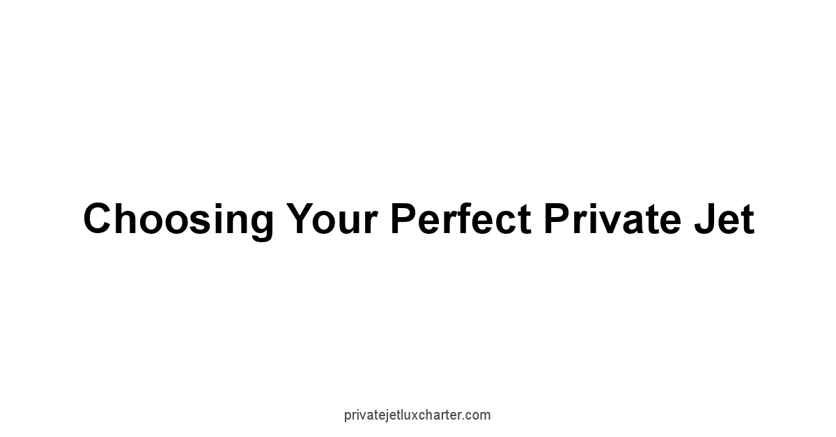 Choosing Your Perfect Private Jet