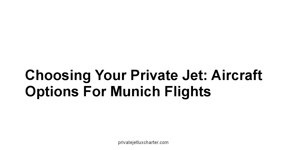 Choosing Your Private Jet: Aircraft Options for Munich Flights