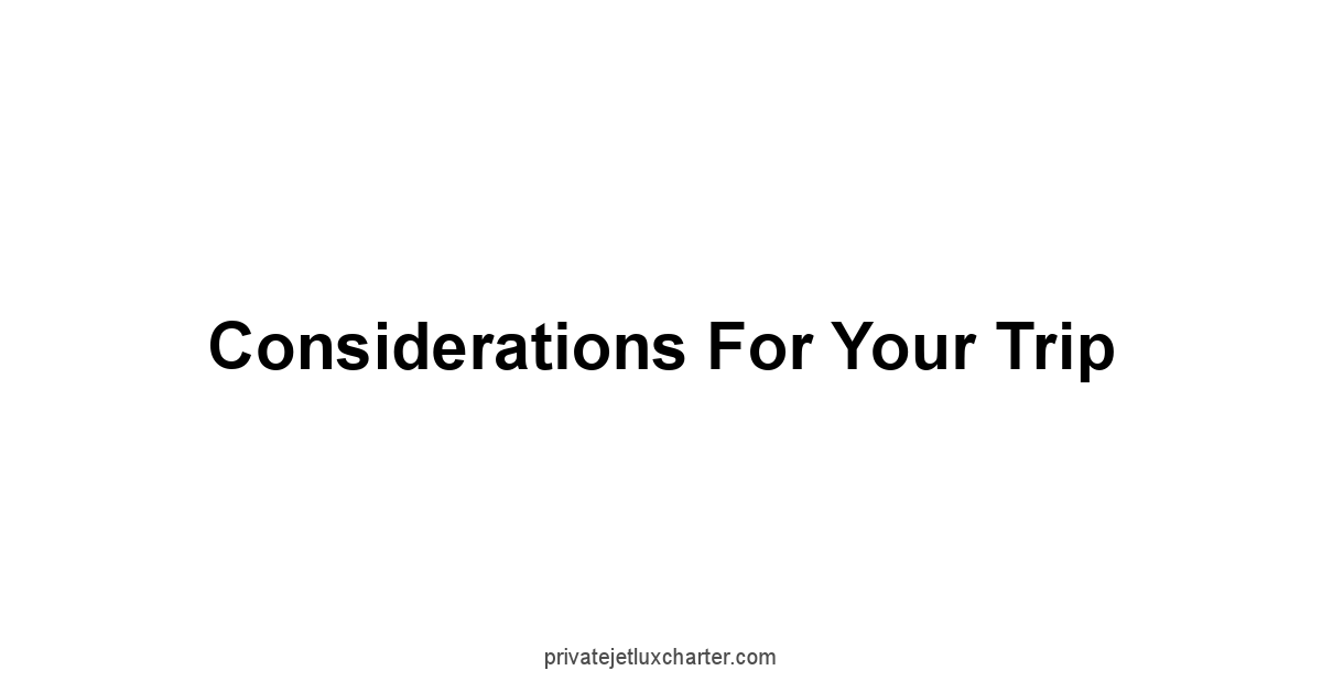 Considerations for Your Trip