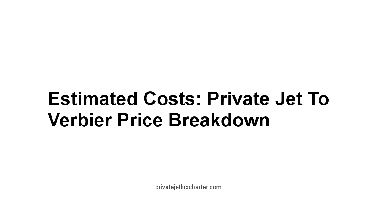 Estimated Costs: Private Jet to Verbier Price Breakdown