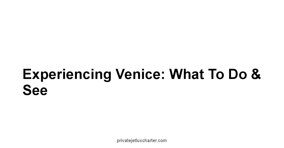 Experiencing Venice: What to Do & See