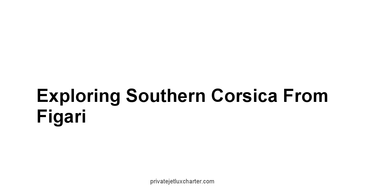 Exploring Southern Corsica from Figari