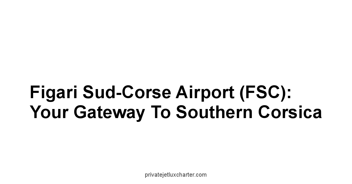 Figari Sud-Corse Airport FSC: Your Gateway to Southern Corsica
