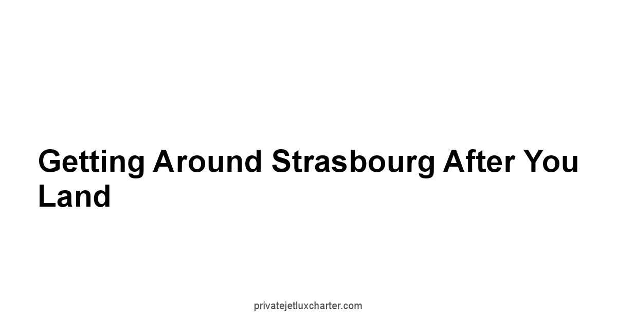 Getting Around Strasbourg After You Land