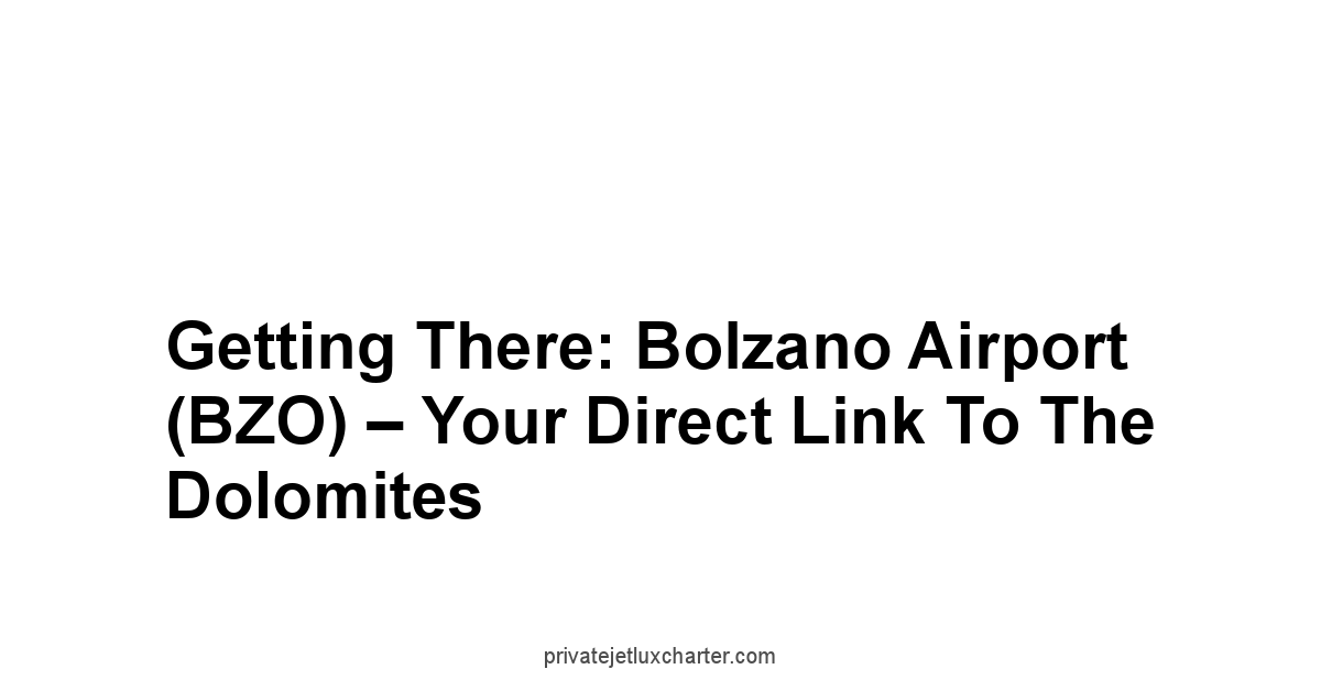 Getting There: Bolzano Airport BZO – Your Direct Link to the Dolomites