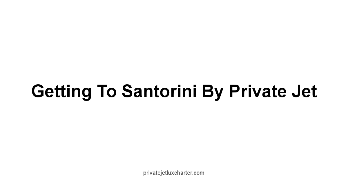 Getting to Santorini by Private Jet
