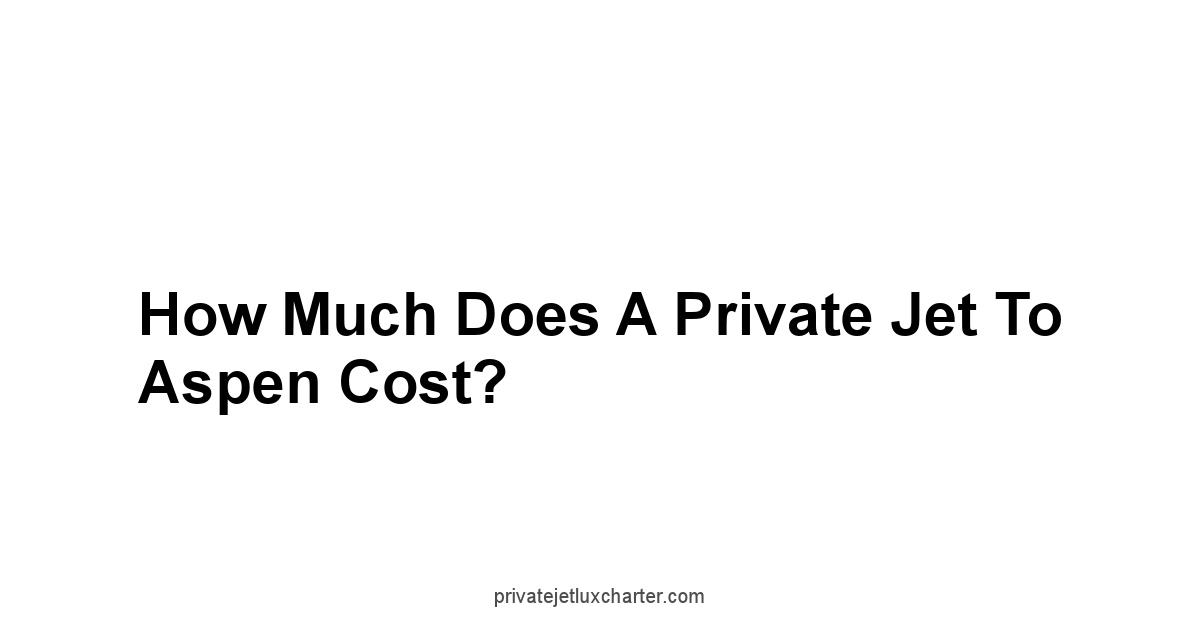 How Much Does a Private Jet to Aspen Cost?