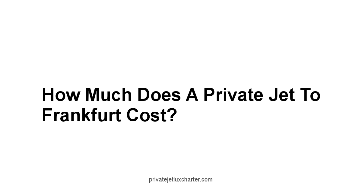 How Much Does a Private Jet to Frankfurt Cost?
