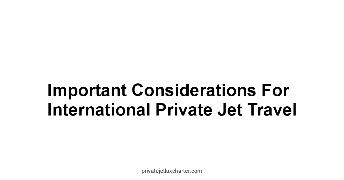 Important Considerations for International Private Jet Travel