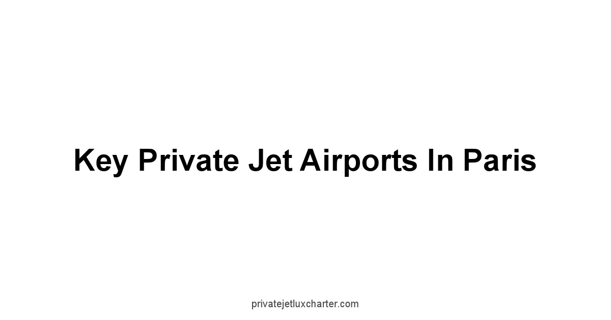 Key Private Jet Airports in Paris