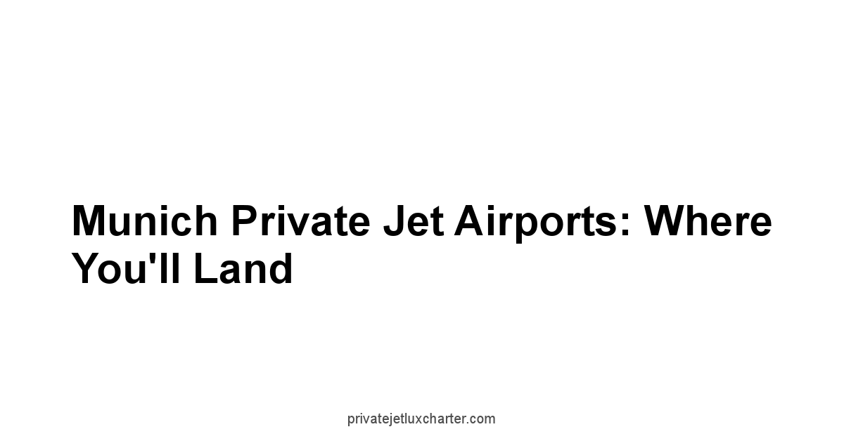 Munich Private Jet Airports: Where You'll Land