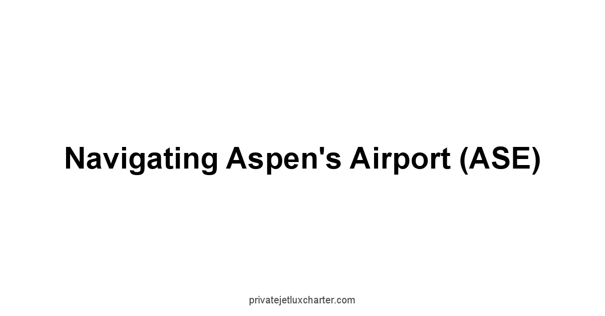 Navigating Aspen's Airport ASE