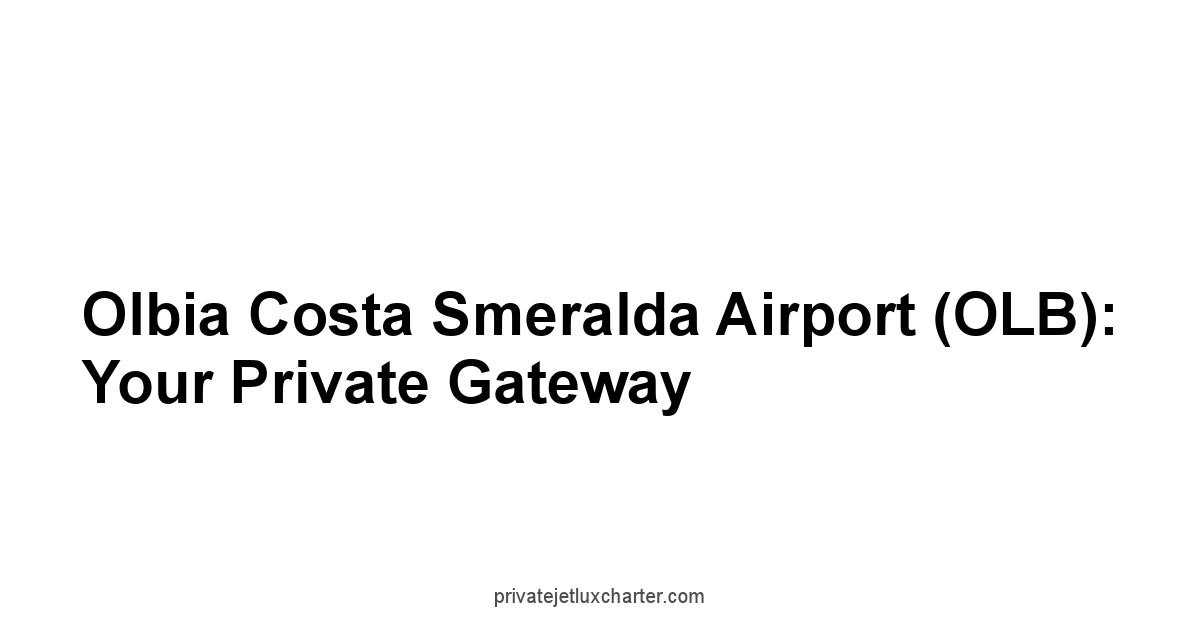 Olbia Costa Smeralda Airport OLB: Your Private Gateway