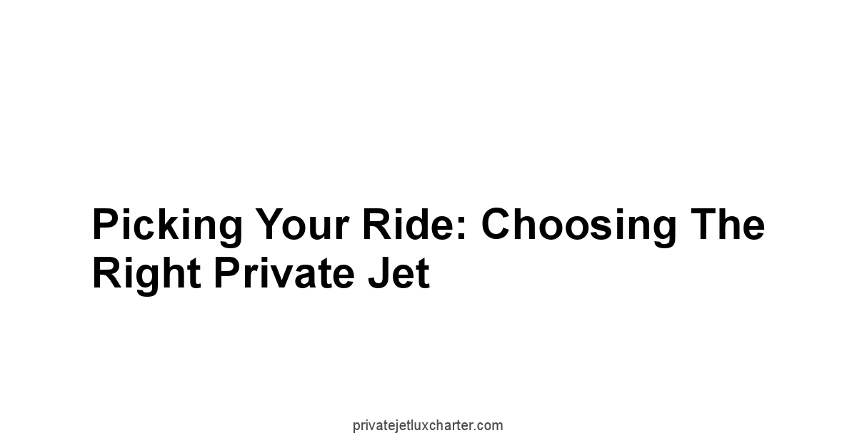 Picking Your Ride: Choosing the Right Private Jet