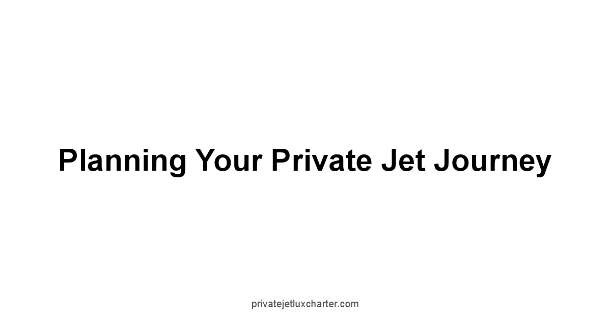 Planning Your Private Jet Journey