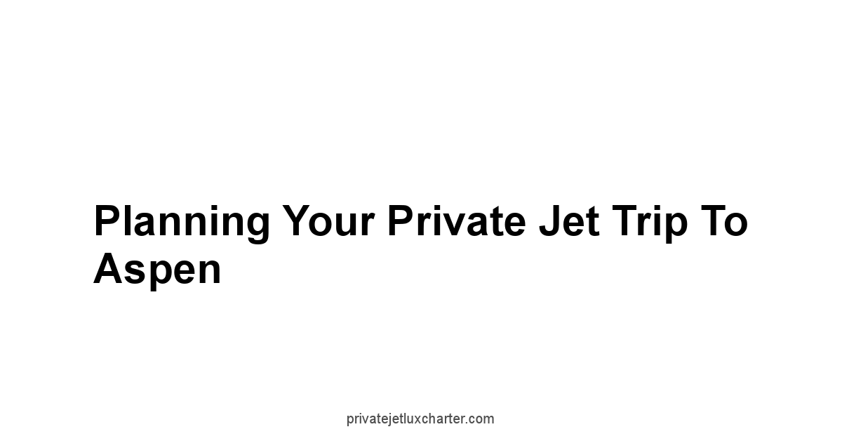 Planning Your Private Jet Trip to Aspen