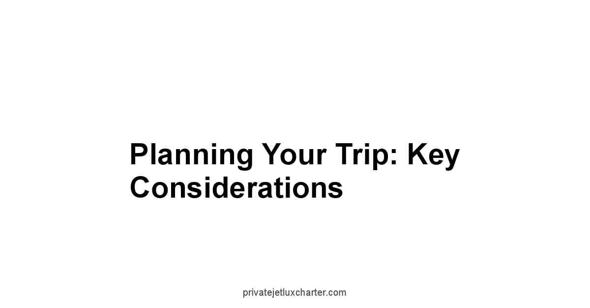 Planning Your Trip: Key Considerations