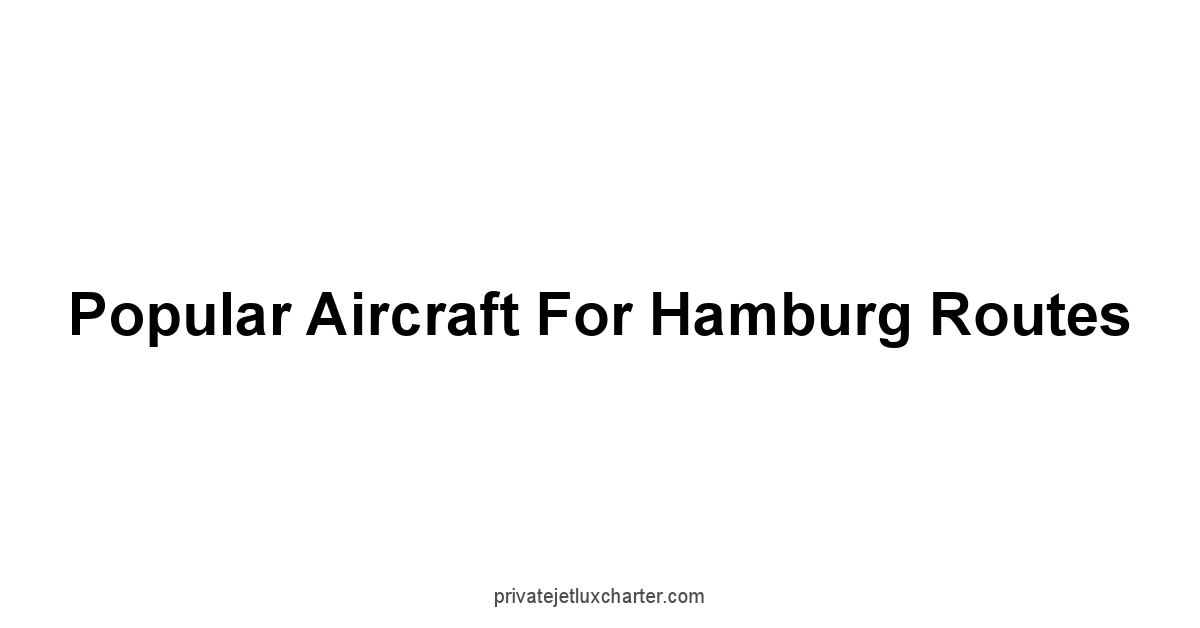 Popular Aircraft for Hamburg Routes