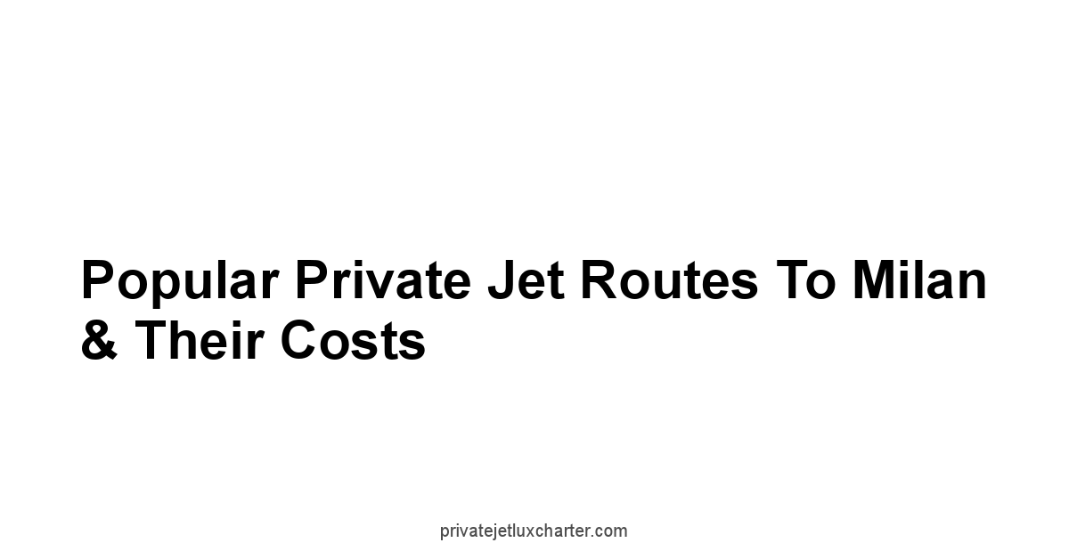 Popular Private Jet Routes to Milan & Their Costs