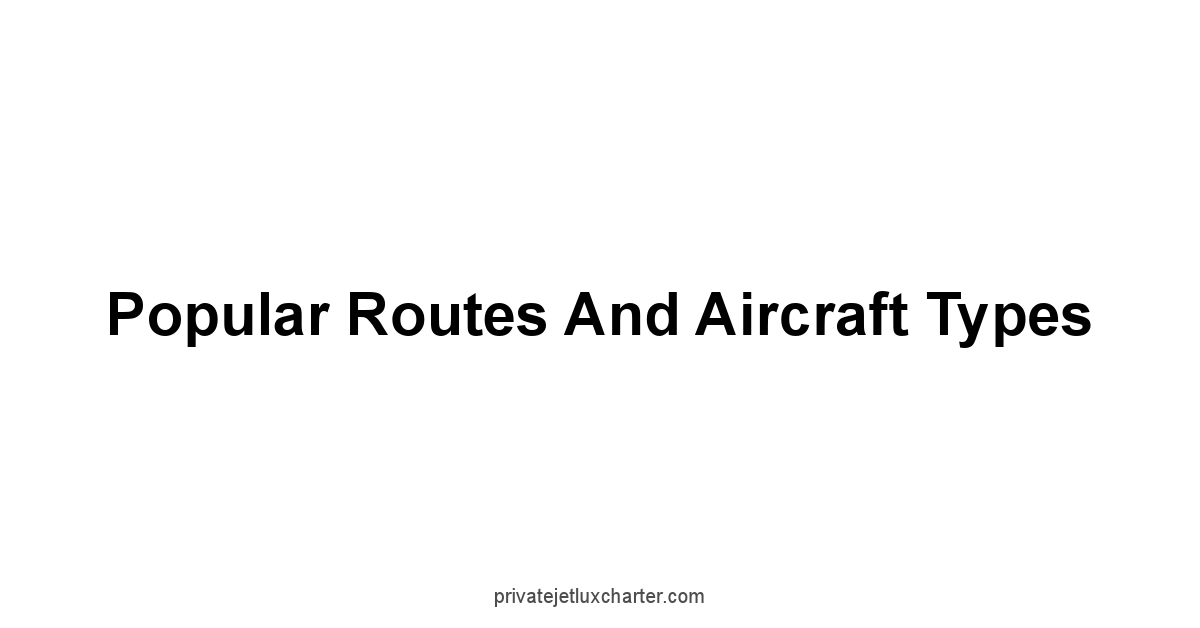 Popular Routes and Aircraft Types