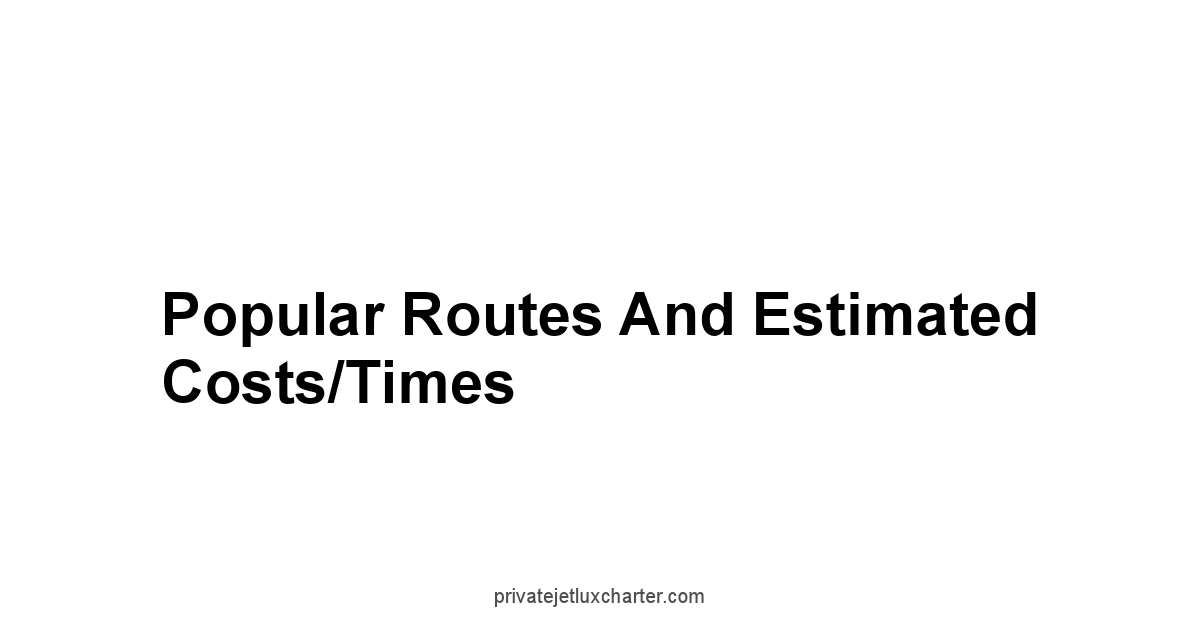 Popular Routes and Estimated Costs/Times