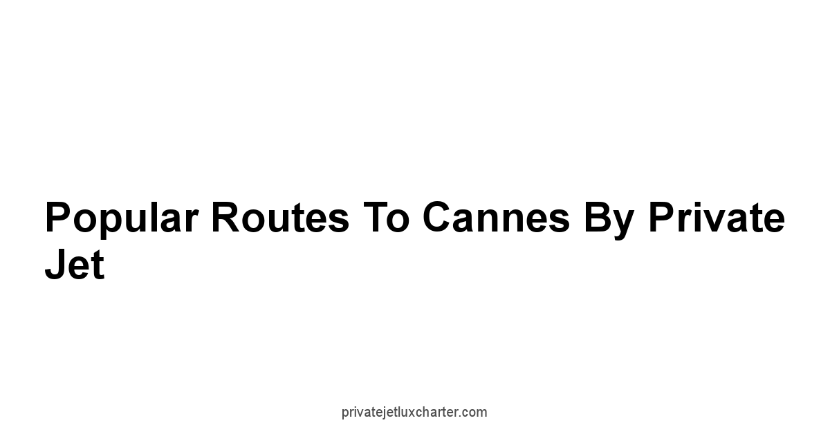 Popular Routes to Cannes by Private Jet