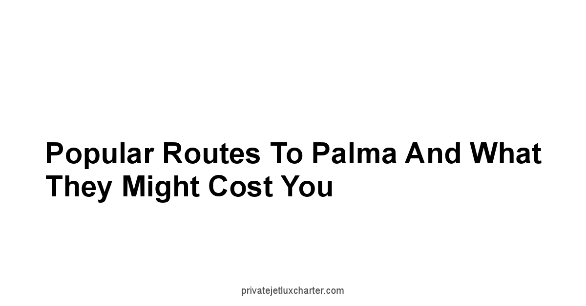 Popular Routes to Palma and What They Might Cost You