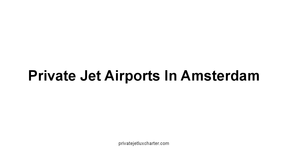 Private Jet Airports in Amsterdam