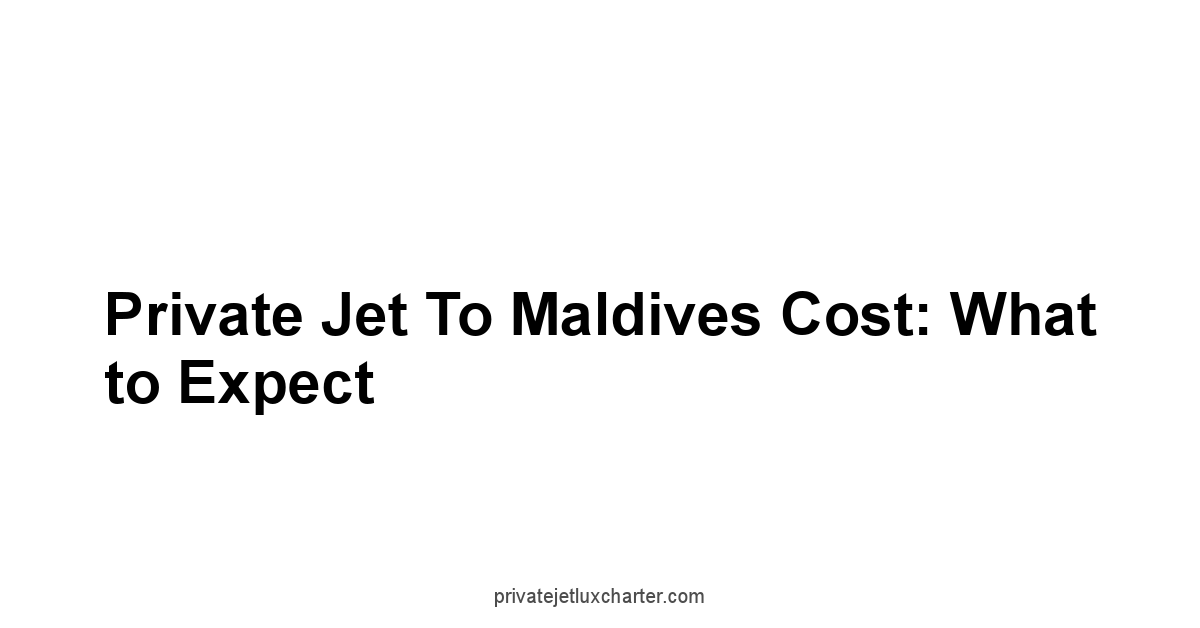 Private Jet to Maldives Cost: What to Expect