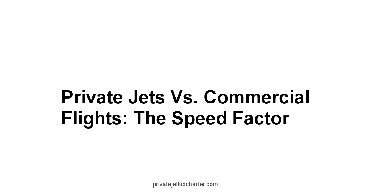 Private Jets vs. Commercial Flights: The Speed Factor