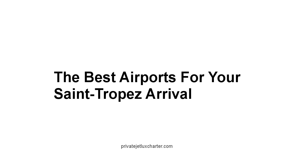 The Best Airports for Your Saint-Tropez Arrival