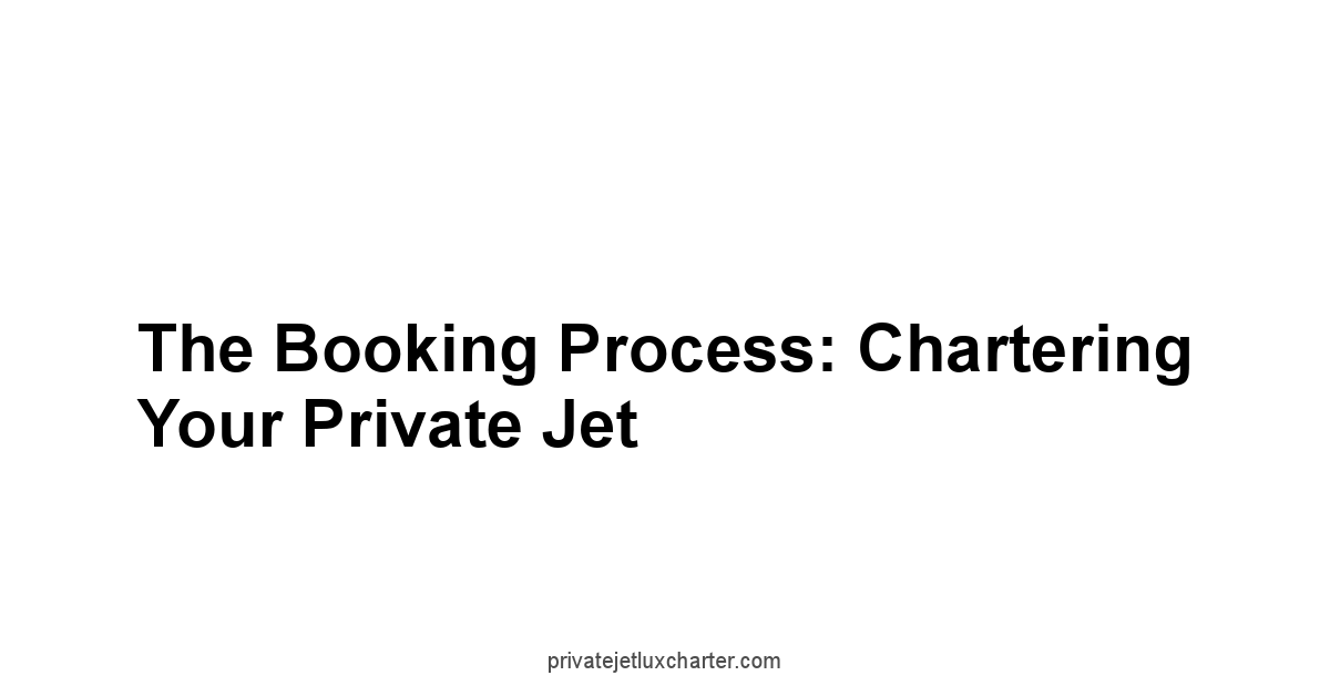 The Booking Process: Chartering Your Private Jet