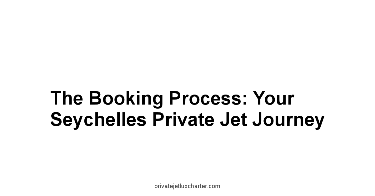 The Booking Process: Your Seychelles Private Jet Journey