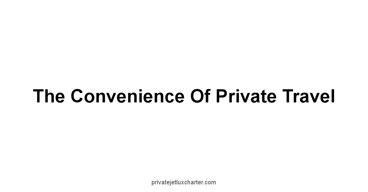 The Convenience of Private Travel