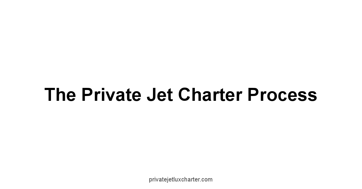 The Private Jet Charter Process