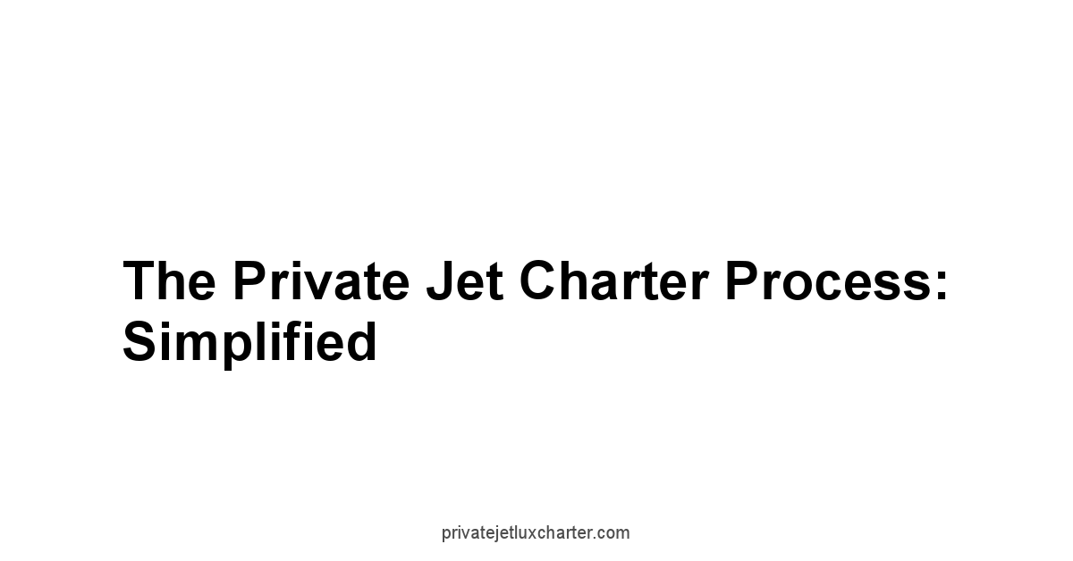 The Private Jet Charter Process: Simplified
