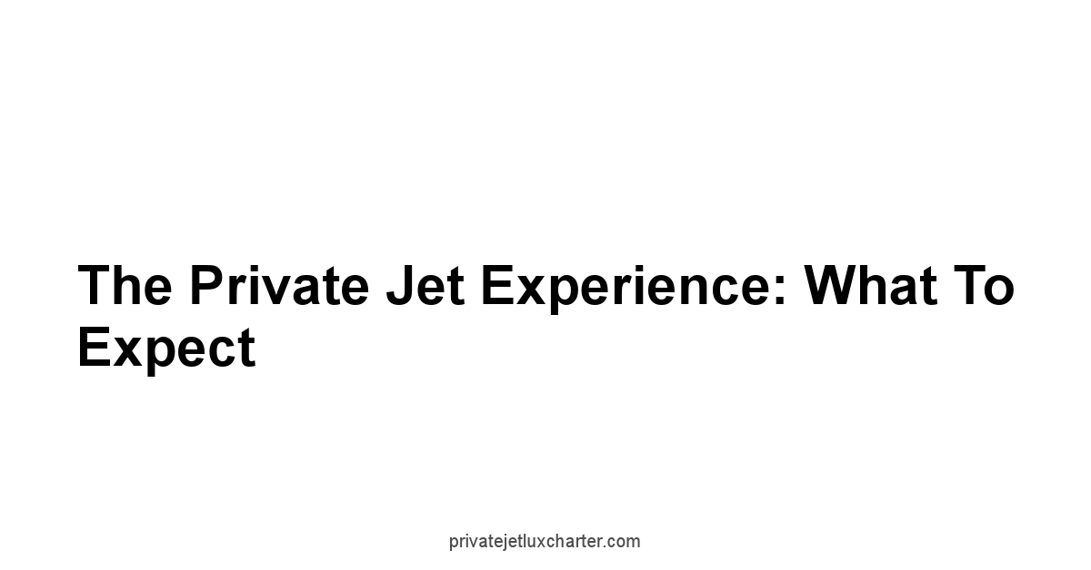 The Private Jet Experience: What to Expect