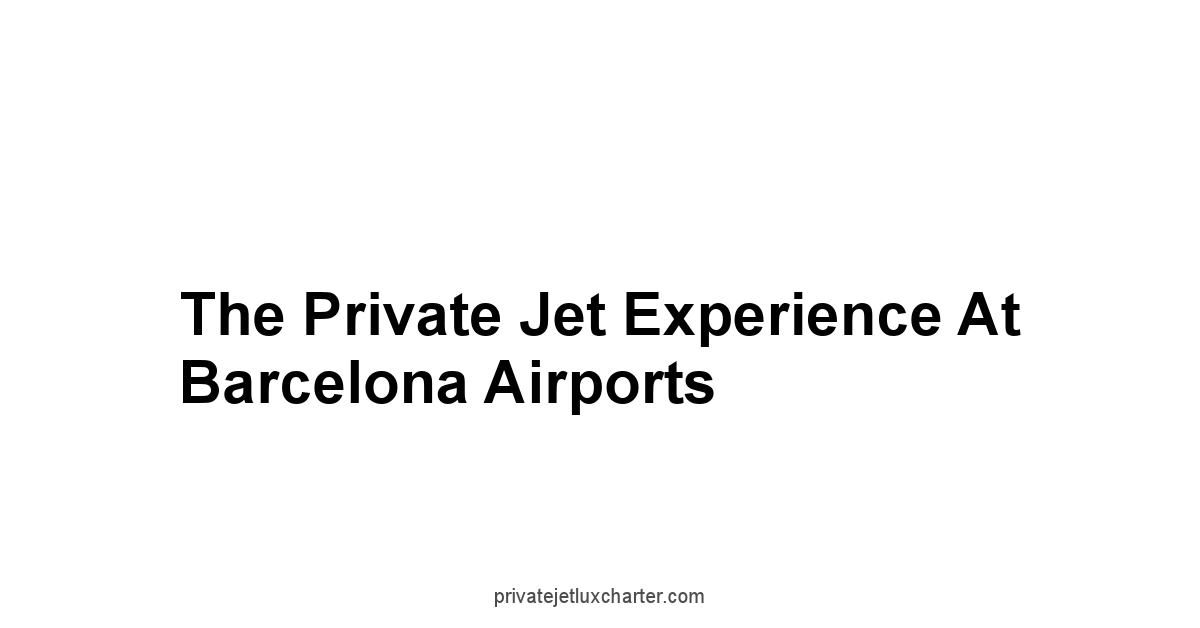 The Private Jet Experience at Barcelona Airports