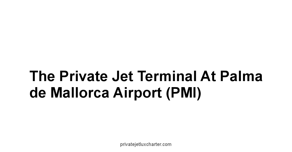 The Private Jet Terminal at Palma de Mallorca Airport PMI