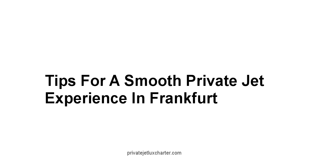 Tips for a Smooth Private Jet Experience in Frankfurt