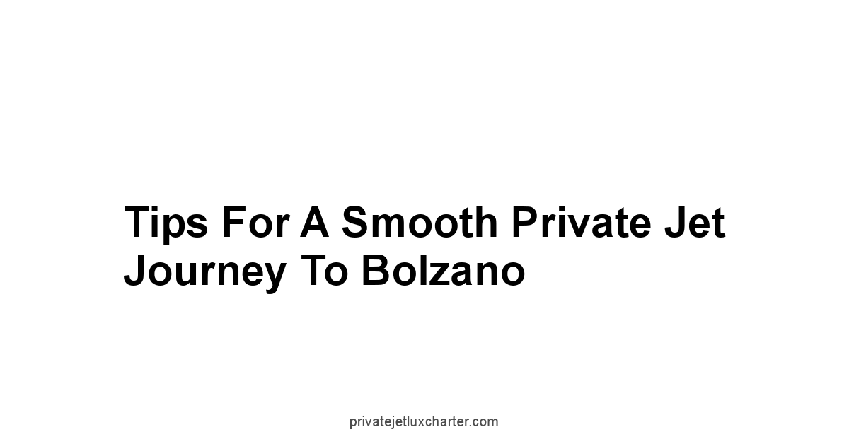 Tips for a Smooth Private Jet Journey to Bolzano