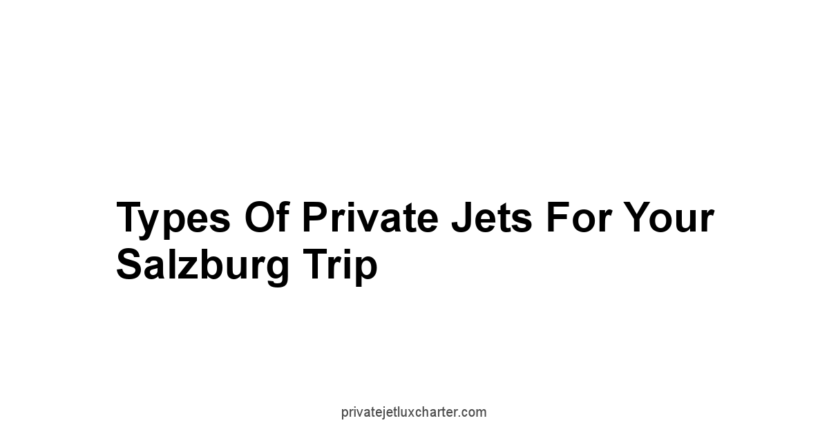 Types of Private Jets for Your Salzburg Trip