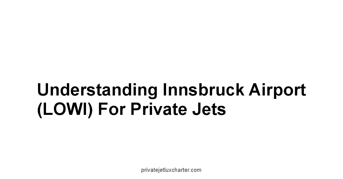 Understanding Innsbruck Airport LOWI for Private Jets