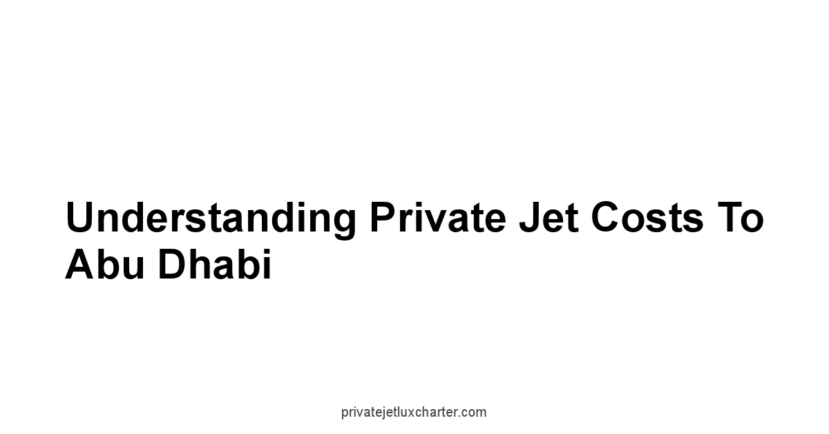 Understanding Private Jet Costs to Abu Dhabi