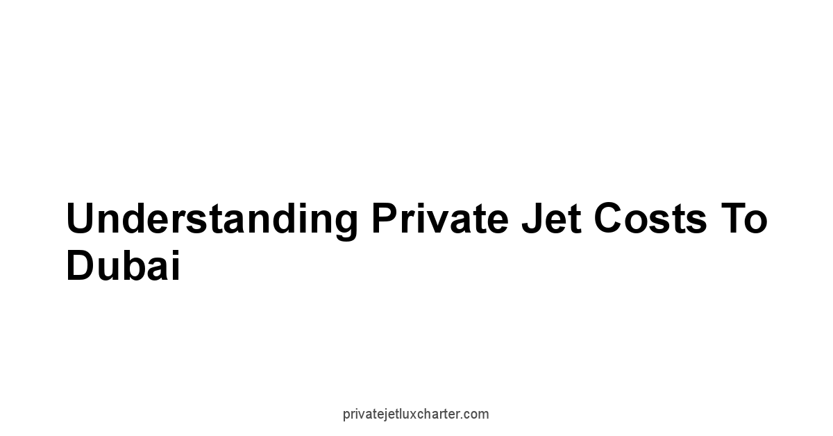 Understanding Private Jet Costs to Dubai