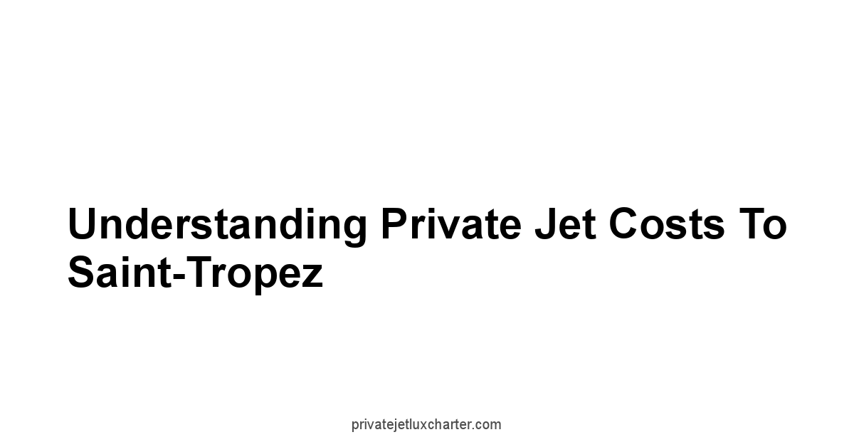 Understanding Private Jet Costs to Saint-Tropez